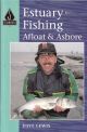 ESTUARY FISHING: AFLOAT and ASHORE. By Dave Lewis.