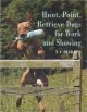 HUNT, POINT, RETRIEVE DOGS FOR WORK AND SHOWING. By N.C. Dear. 2024 revised paperback edition.