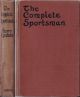 THE COMPLETE SPORTSMAN: COMPILED FROM THE OCCASIONAL PAPERS OF REGINALD DRAKE BIFFIN. By Harry Graham. With illustrations by Lewis Baumer.