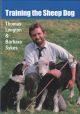 TRAINING THE SHEEP DOG. By Thomas Longton and Barbara Sykes.