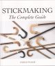 STICKMAKING: THE COMPLETE COURSE. By Charlie Walker.