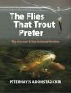 THE FLIES THAT TROUT PREFER: How they work and how to tie and fish them. By Peter Hayes and Don Stazicker. Limited edition first printing.