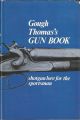 GOUGH THOMAS'S GUN BOOK: SHOTGUN LORE FOR THE SPORTSMAN. By G.T. Garwood.