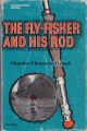 THE FLY-FISHER AND HIS ROD. By Charles Chenevix Trench.