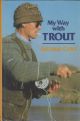 MY WAY WITH TROUT. By Arthur Cove. First edition.