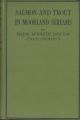 SALMON AND TROUT IN MOORLAND STREAMS. By Major Kenneth Dawson (West Country). With an open letter to the author from H.T. Sheringham. First edition.