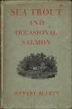 SEA TROUT AND OCCASIONAL SALMON. By Jeffery Bluett, M.A., F.R.G.S. (Sou'wester). With a Foreword by Major Kenneth Dawson.