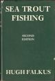 SEA TROUT FISHING: A GUIDE TO SUCCESS. By Hugh Falkus.