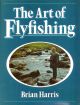 THE ART OF FLYFISHING. By Brian Harris.