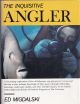 THE INQUISITIVE ANGLER. By Edward C. Migdalski.