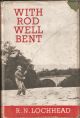 WITH ROD WELL BENT. By R.N. Lochhead.