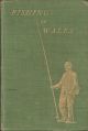 FISHING IN WALES: A GUIDE TO THE ANGLER. By Walter M. Gallichan (