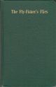 THE FLY-FISHER'S FLIES. By Roger Woolley. With illustrations and description of nearly two hundred flies (Ephemeridae, Trichoptera, Perlidae, Diptera). Third edition.