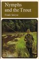 NYMPHS AND THE TROUT. By Frank Sawyer. 1970 2nd edition.