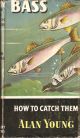 BASS: HOW TO CATCH THEM. By Alan Young. Series editor Kenneth Mansfield.