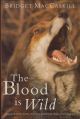 THE BLOOD IS WILD. By Bridgett MacCaskill.