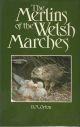 THE MERLINS OF THE WELSH MARCHES. By D.A. Orton.