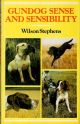 GUNDOG SENSE AND SENSIBILITY. By Wilson Stephens.