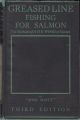 GREASED LINE FISHING FOR SALMON: Compiled from the fishing papers of the late A.H.E. Wood of Glassel, by 