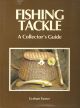 FISHING TACKLE: A COLLECTOR'S GUIDE. By Graham Turner. First Edition.