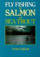 FLY FISHING FOR SALMON AND SEA TROUT. By Arthur Oglesby.