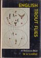 ENGLISH TROUT FLIES: A REFERENCE BOOK. By W.H. Lawrie.