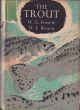 THE TROUT. By W.E. Frost and M.E. Brown. New Naturalist Monograph No. 21.