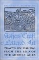 FISHERS' CRAFT AND LETTERED ART: TRACTS ON FISHING FROM THE END OF THE MIDDLE AGES. By Richard C. Hoffmann. (Paperback).