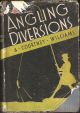 ANGLING DIVERSIONS. By A. Courtney Williams.