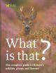 WHAT IS THAT?: THE COMPLETE GUIDE TO BRITAIN'S WILDLIFE, PLANTS AND FLOWERS. By Paul Sterry.