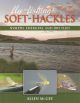 FLY-FISHING SOFT HACKLES: NYMPHS, EMERGERS, AND DRY FLIES. By Allen McGee.