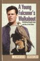 A YOUNG FALCONER'S WALKABOUT: HITCHHIKING THROUGH EUROPE AND AFRICA IN THE SIXTIES. By Lawrence Crowley.