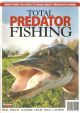 TOTAL PREDATOR FISHING: EVERYTHING YOU NEED TO KNOW ABOUT PREDATOR FISHING. Edited by Steve Martin.