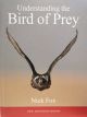 UNDERSTANDING THE BIRD OF PREY: NEW ADVANCED EDITION. By Nick Fox. 2022 Second Revised Edition.