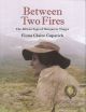 BETWEEN TWO FIRES: THE AFRICAN SAGA OF MARGARETE TRAPPE. By Fiona Claire Capstick.