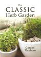 THE CLASSIC HERB GARDEN. By Gordon Thorburn.