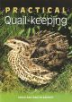 PRACTICAL QUAIL-KEEPING. By Sarah Barratt and Martin Barratt.