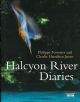 HALCYON RIVER DIARIES. By Philippa Forrester and Charlie Hamilton James.