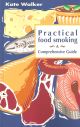 PRACTICAL FOOD SMOKING: A COMPREHENSIVE GUIDE. By Kate Walker.