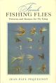 FRENCH FISHING FLIES: PATTERNS AND RECIPES FOR FLY TYING. By Jean-Paul Pequegnot. Translated by Robert A. Chino, introduction by Datus Proper. First UK edition.