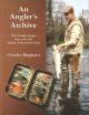 AN ANGLER'S ARCHIVE: WEST COUNTRY IMAGES FROM A LIFE WITH SALMON, TROUT AND SEA TROUT. By Charles Bingham.