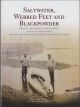 SALTWATER, WEBBED FEET AND BLACKPOWDER: Tracing the history of wildfowling afloat on tidal waters, including Sir Ralph Payne-Gallwey's wildfowling diary. Researched and written by John Richards and Julian Novorol.