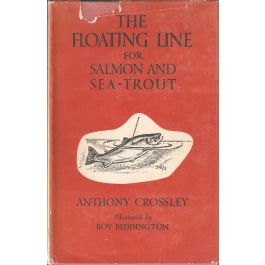 The Floating Line for Salmon and Sea-Trout  With a chapter on