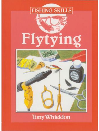 FISHING SKILLS: FLY TYING. By Tony Whieldon.