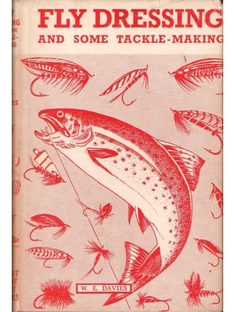 FLY DRESSING AND SOME TACKLE-MAKING. Written and illustrated by W.E. (Bill)  Davies.