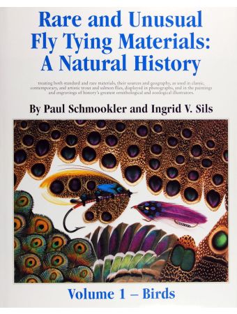 RARE AND UNUSUAL FLY TYING MATERIALS: A NATURAL HISTORY. VOLUME ONE -  BIRDS. TREATING BOTH STANDARD AND RARE MATERIALS By Paul Schmookler and  Ingrid V. Sils.